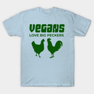 Vegans Love Big Peckers T-Shirt